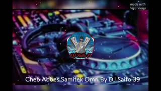 Cheb Abbes Souvenir Samitek Omri By DJ Saifo 39 [upl. by Anaujait319]