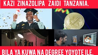 🔴KAZI ZINAZOINGIZA PESA NYINGI BILA KUWA NA DEGREE YOYOTE ILE TANZANIA [upl. by Wade213]