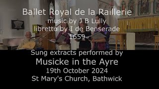 Sung extracts from Ballet Royal de la Raillerie J B Lully St Marys Bathwick [upl. by Alhak]