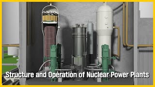 Structure and Operation of Nuclear Power Plants [upl. by Ahcrop925]