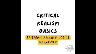 Critical realism the epistemic fallacy logics of inquiry Part 2 [upl. by Latsyrd]