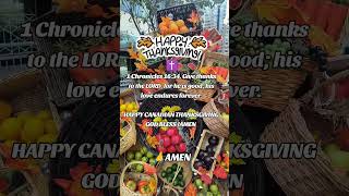 HAPPY CANADIAN THANKSGIVING 1 Chronicles 1634 Give thanks to the LORD for he is good [upl. by Itra970]