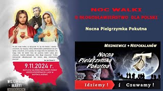 0911 g2100 374 Nocna Pielgrzymka Pokutna  Noc walki o błogdla Polski  NIEPOKALANÓW – bazylika [upl. by Leciram]