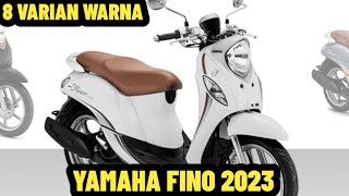 YAMAHA FINO 2023 TERBARU TAMPIL MAKIN KEREN HADIR DENGAN 8 VARIAN WARNA [upl. by Michele658]