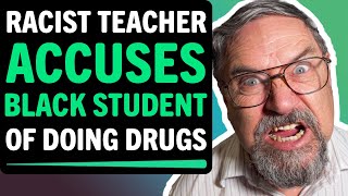 Racist Teacher Accuses Black Student Of Doing Drugs What Happens Next Is Shocking [upl. by Edelman]