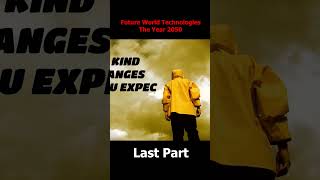 Future World Technologies  The Year 2050  Last Part [upl. by Arodoeht]