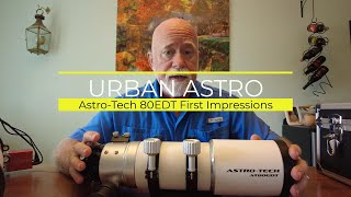 Astro Tech 80EDT Impressions [upl. by Naashom279]