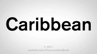 How To Pronounce Caribbean [upl. by Inasah878]