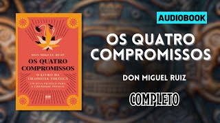 Audiobook Os Quatro Compromissos  Don Miguel Ruiz Completo  Grátis Narração Humana [upl. by Kirad]