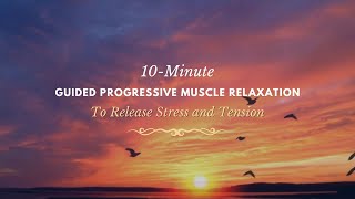 Guided 10Minute Progressive Muscle Relaxation to Release Stress and Tension for Anxiety Relief [upl. by Aisyle]