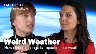 Weird Weather How is climate change impacting our weather  Laura Tobin amp Dr Fredi Otto [upl. by Minnnie]