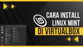 CARA INSTALL LINUX MINT DI VIRTUALBOX WINDOWS 10 [upl. by Beulah936]