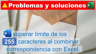 Solución al Límite de los 255 caracteres al combinar correspondiencia con Excel [upl. by Yorztif]