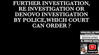 FURTHER INVESTIGATIONRE INVESTIGATION OR DENOVO INVESTIGATION BY POLICEWHICH COURT CAN ORDER [upl. by Ruthann]