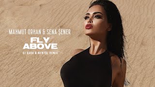 Mahmut Orhan amp Sena Sener  Fly Above Dj Dark amp Mentol Remix [upl. by Drolyag]