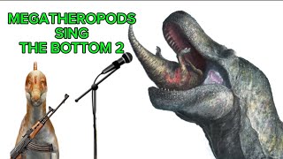 Megatheropods Sing The Bottom 2 by Glorb [upl. by Rosol]