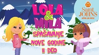 LOLA amp MILA  SPASAVANJE NOVE GODINE 2 DEO  CRTANI FILM 2019 [upl. by Gabriella]