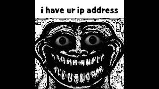 I hvae ur ip adres [upl. by Yuu]