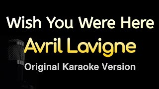 Wish You Were Here  Avril Lavigne Karaoke Songs With Lyrics  Original Key [upl. by Azila957]