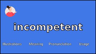 INCOMPETENT  Meaning and Pronunciation [upl. by Just]