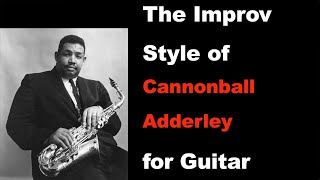 The Improv Style of Cannonball Adderley for Guitar  Mike Godette [upl. by Eehc]