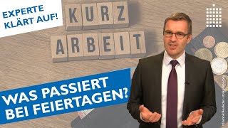 Kurzarbeitergeld  Was passiert bei Feiertagen und Krankheit [upl. by Margaret674]