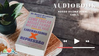 AUDIOBOOK CAP 1  Nosso dilema atual [upl. by Lovering803]