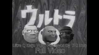 Ultra Q Kaiju Voice Portrayed by TF2 Dub Full Video [upl. by Loy173]