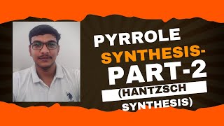 Pyrrole Synthesis Part2 by Hantzsch Synthesis  Mechanism of Reaction  By Sarwan Mudgil Sir [upl. by Dnomar]