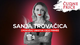 ČUDNE PRIČE 249  SANJA TROVAČICA i pokušaj ubistva cele firme‼️ [upl. by Ailaham]