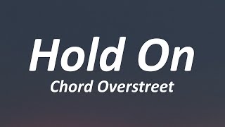 Chord Overstreet  Hold On Lyrics [upl. by Ahsirt]