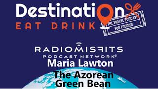 Podcast Maria LawtonThe Azorean Green Bean in Lisbon [upl. by Henriette629]