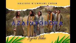 Azatuyobora Official Lyrics VideoAbatoni bUmwami Choir [upl. by Caughey]