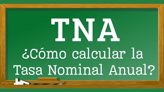 ¿Cómo calcular la TNA  Tasa Nominal Anual [upl. by Tevis990]