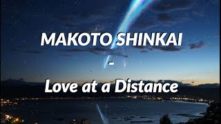 Makoto Shinkai  Love at a Distance [upl. by Vorfeld]