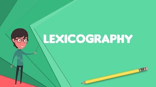 What is Lexicography Explain Lexicography Define Lexicography Meaning of Lexicography [upl. by Vittoria]