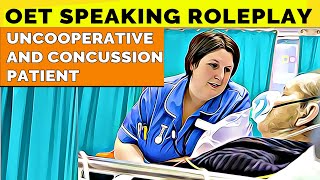 OET SPEAKING ROLEPLAY SAMPLE NURSING  UNCOOPERATIVE AND CONCUSSION PATIENT  MIHIRAA [upl. by Melany266]