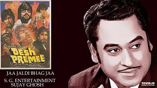 JAA JALDI BHAG JAA  KISHORE KUMAR  DESH PREMEE  LAXMIKANT PYARELAL [upl. by Alyk]