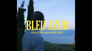 Astrow  Bleu Azur clip officiel [upl. by Nereil]