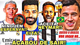 🚨VINI CHOCADO RICHARLISON NOVO JOGADOR DO REAL│NEYMAR DISPUTADO│P COUTINHO NO BR│FUTEBOL HOJE [upl. by Siroled]