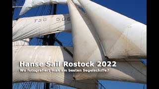 Hanse Sail Rostock 2022  Wo fotografiert man am besten Segelschiffe [upl. by Melva67]