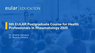 5th EULAR Postgraduate Course for Health Professionals in Rheumatology 2025 [upl. by Akerley725]