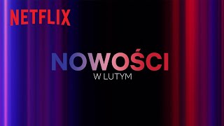 Nowości na Netflix  Luty 2024 [upl. by Lanctot]