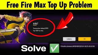 Free fire max Topup problem Transaction failed 2999 Problem Solve [upl. by Ardnuyek703]