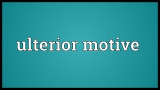 Ulterior motive Meaning [upl. by Ekim]