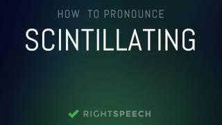 Scintillating  How to pronounce Scintillating [upl. by Allicserp]