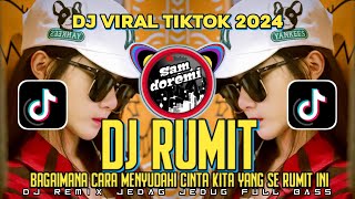 DJ BAGAIMANA CARA MENYUDAHI CINTA KITA YANG SE RUMIT INI  RUMIT VIRAL TIKTOK FULL BASS TERBARU 2024 [upl. by Constantia]