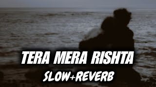 TERA MERA RISHTA PURANA  Slow  Reverb  Emraan Hashmi  Awarapan [upl. by Fishman]