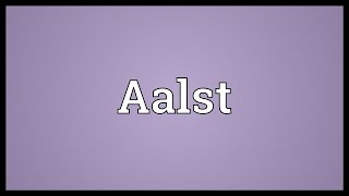 Aalst Meaning [upl. by Edwine]