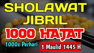 Sholawat Jibril 1000 Hajat Terkabul 1000x perhari 1 Maulid 1445H [upl. by Mathur]